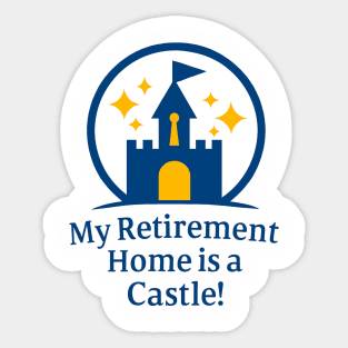 My Retirement Home is a Castle - Front T-Shirt Design Sticker